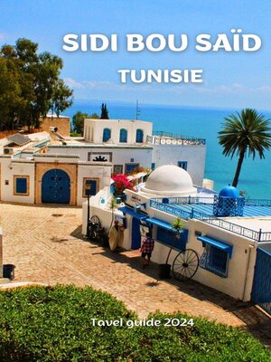cover image of Sidi Bou Saïd, Tunisie ;travel guide 2024